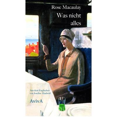 Was nicht alles, Gebundene Ausgabe von Rose Macaulay, Aviva, 978-3-949302-07-7