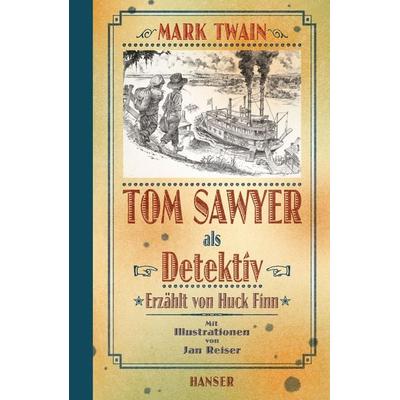 Tom Sawyer als Detektiv, Gebundene Ausgabe von Mark Twain, Carl Hanser