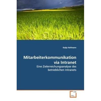 Hofmann, K: Mitarbeiterkommunikation via Intranet, Taschenbuch von Katja Hofmann, VDM, 978-3-8364-7806-9