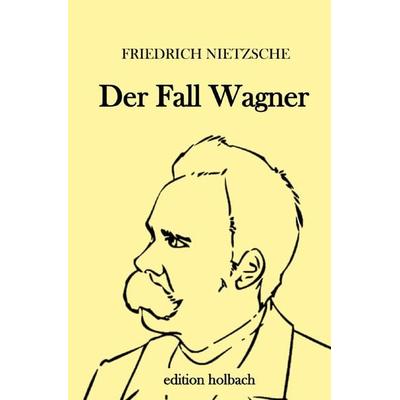 Der Fall Wagner, Taschenbuch von Friedrich Nietzsche, Epubli, 978-3-7529-4536-2