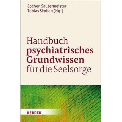 Handbuch psychiatrisches Grundwissen für die Seelsorge, Gebundene Ausgabe von , Herder, 978-3-451-37799-0