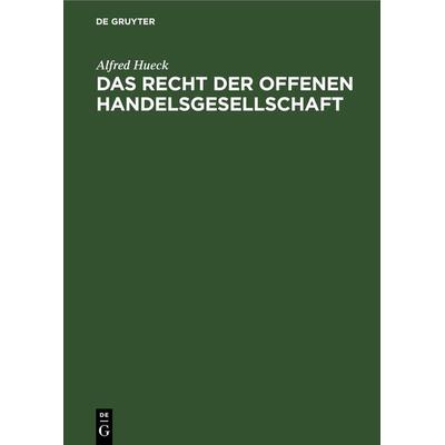 Das Recht der offenen Handelsgesellschaft, Gebundene Ausgabe von Alfred Hueck, De Gruyter, 978-3-11-267541-0