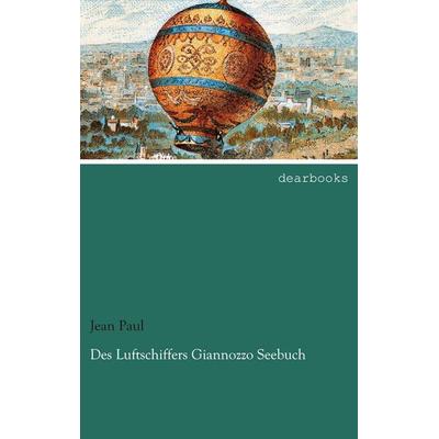 Des Luftschiffers Giannozzo Seebuch, Taschenbuch von Jean Paul, Dearbooks, 978-3-95455-891-9