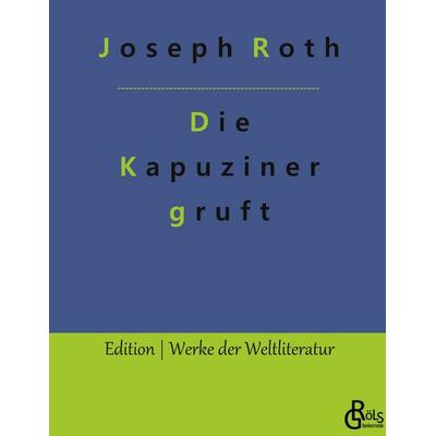 Die Kapuzinergruft, Gebundene Ausgabe von Joseph Roth, Gröls Verlag, 978-3-9882809-3-0