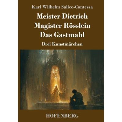 Meister Dietrich / Magister Rösslein / Das Gastmahl, Gebundene Ausgabe von Karl Wilhelm Salice-Contessa, Henricus - Edition Deutsche Klassik,