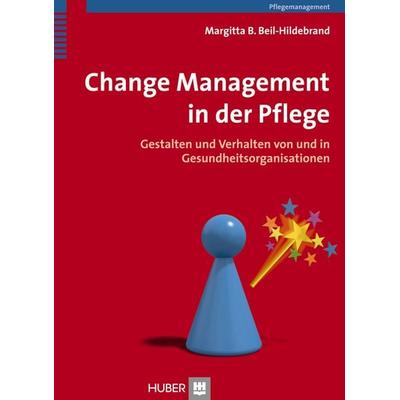 Change Management in der Pflege, Taschenbuch von Margitta Beil-Hildebrand, Hogrefe AG, 978-3-456-85345-1