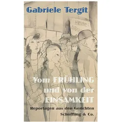 Vom Frühling und von der Einsamkeit, Biografien von Gabriele Tergit