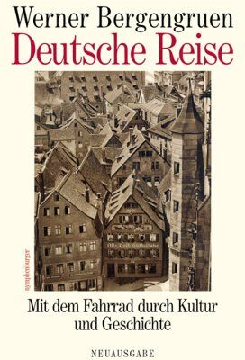 Werner Bergengruen - Deutsche Reise. Mit dem Fahrrad durch Kultur und Geschichte - Preis vom 18.10.2026 19:22:15 h