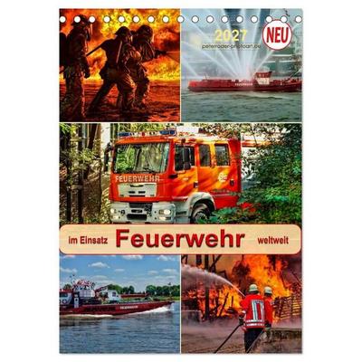 Feuerwehr - im Einsatz weltweit (Tischkalender 2027 DIN A5 hoch), CALVENDO Monatskalender
