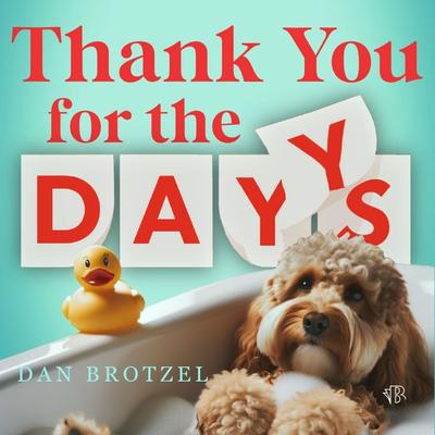Thank You for the Days - Dan Brotzel, Audio, 9798337212258