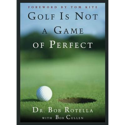 Golf Is Not a Game of Perfect, Gebundene Ausgabe von Bob Rotella, Simon & Schuster, 978-0-684-80364-7