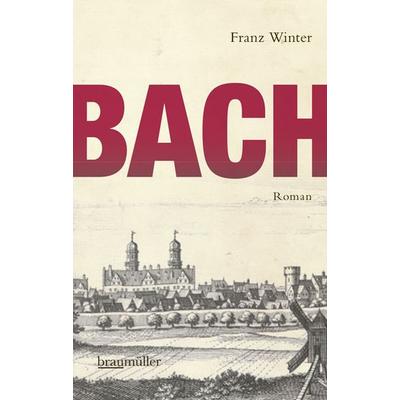 Bach, Gebundene Ausgabe von Franz Winter, Braumüller Verlag