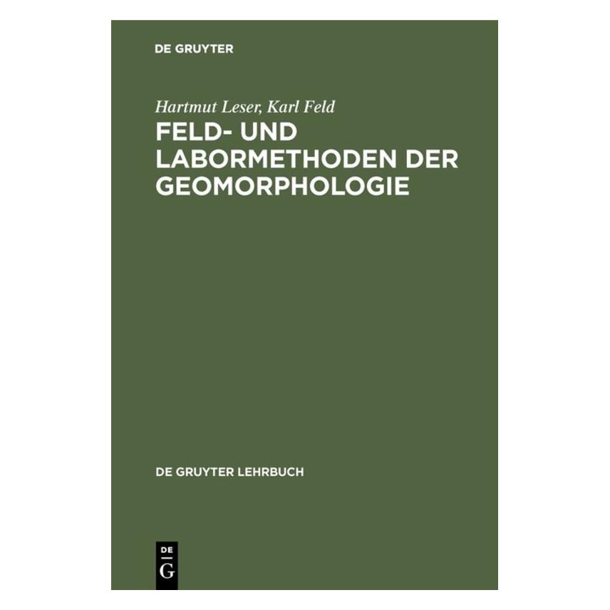 De Gruyter Leser,H.:Feld-u.Labormeth.d.Geomorphol. (Deutsch, Hartmut Leser, Karl Feld, 1977) (67760080)