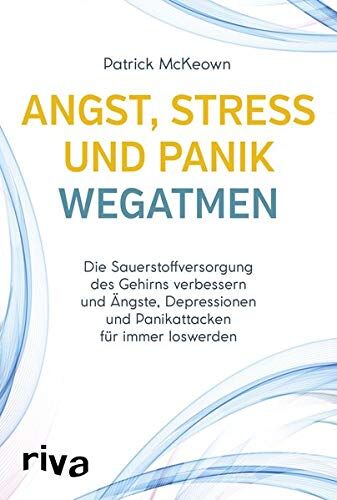 Patrick McKeown - Angst, Stress und Panik wegatmen: Die Sauerstoffversorgung des Gehirns verbessern und Ängste, Depressionen und Panikattacken für immer loswerden - Preis vom 09.10.2026 07:28:09 h