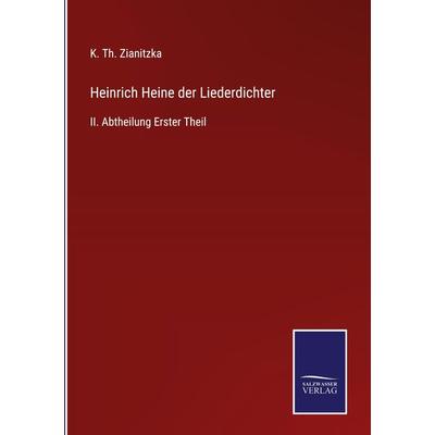 Heinrich Heine der Liederdichter, Gebundene Ausgabe von K. Th. Zianitzka, BoD - Books on Demand, 978-3-7525-9877-3