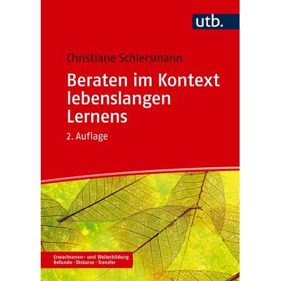 Beraten im Kontext lebenslangen Lernens, Taschenbuch von Christiane Schiersmann, Utb GmbH, 978-3-8252-6565-6