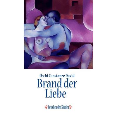 BRAND DER LIEBE, Taschenbuch von Uschi Constanze David, P.machinery, 978-3-95765-378-9