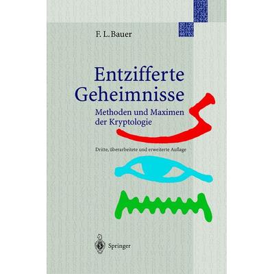 Entzifferte Geheimnisse, Gebundene Ausgabe von Friedrich L. Bauer, Springer Berlin, 978-3-540-67931-8