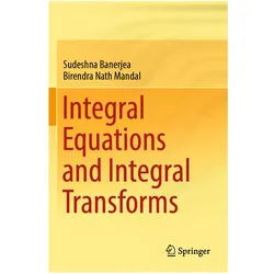 Integral Equations and Integral Transforms, Fachbücher von Sudeshna Banerjea, Birendra Nath Mandal
