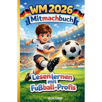 Fußball WM 2026 - das ultimative Mitmachbuch für Kinder, Taschenbuch von Selim Erdem, Bookmundo, 978-94-038-7602-3