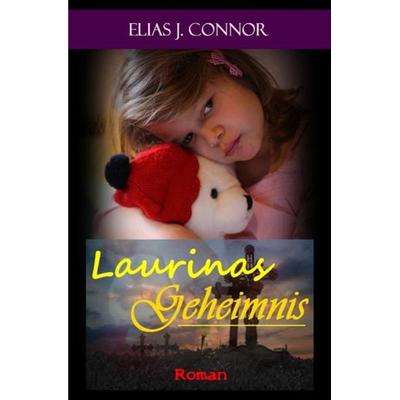 Laurinas Geheimnis, Taschenbuch von Elias J. Connor, Epubli, 978-3-7467-2560-4