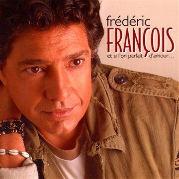 Frédéric François - Et Si l on Parlait d Amour... - Preis vom 02.10.2026 23:42:20 h