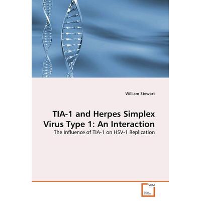 TIA-1 and Herpes Simplex Virus Type 1: An Interaction, Taschenbuch von William Stewart, VDM, 978-3-639-08842-7