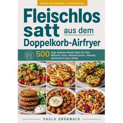 Fleischlos satt aus dem Doppelkorb-Airfryer, Taschenbuch von Paula Grünwald, Bookmundo, 978-94-039-0705-5