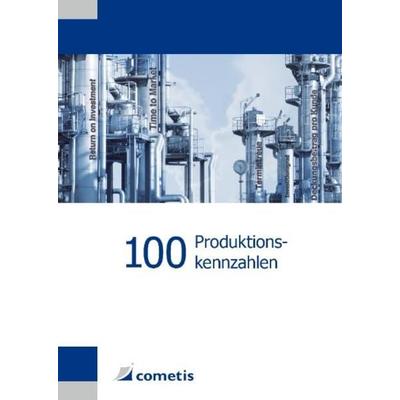100 Produktionskennzahlen, Taschenbuch von Jürgen Bauer,Egbert Hayessen, Cometis publishing, 978-3-940828-57-6