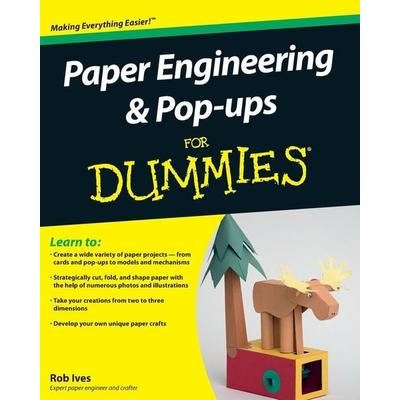 Paper Engineering and Pop-ups For Dummies, Taschenbuch von Rob Ives, Wiley, 978-0-470-40955-8