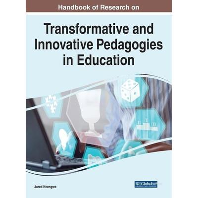 Handbook of Research on Transformative and Innovative Pedagogies in Education, Gebundene Ausgabe von , Information Science Reference,