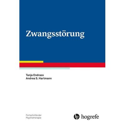 Zwangsstörung, Taschenbuch von Tanja Endrass,Andrea S. Hartmann, Hogrefe Verlag, 978-3-8017-3132-8