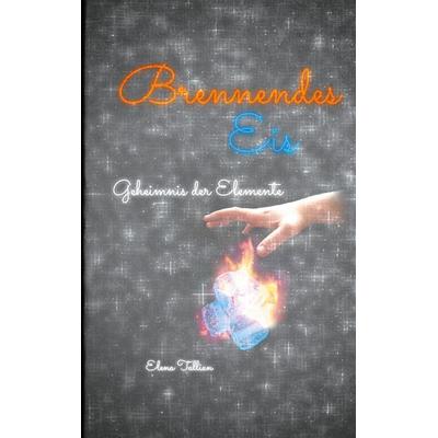 Brennendes Eis, Taschenbuch von Elena Tallian, BoD – Books on Demand, 978-3-7526-4812-6