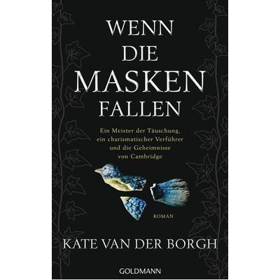 Wenn die Masken fallen, Gebundene Ausgabe von Kate van der Borgh, Goldmann, 978-3-442-31789-9
