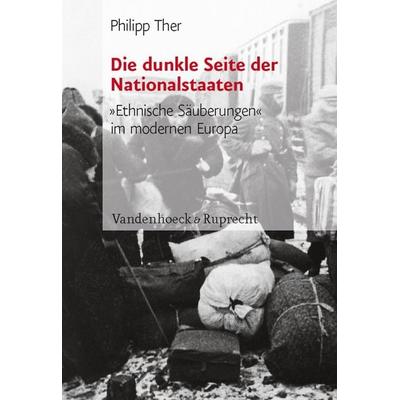 Die dunkle Seite der Nationalstaaten, Gebundene Ausgabe von Philipp Ther, Vandenhoeck + Ruprecht, 978-3-525-36806-0