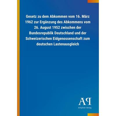 Gesetz zu dem Abkommen vom 16. März 1962 zur Ergänzung des A, Taschenbuch von Antiphon Verlag, Antiphon, 978-3-7314-2242-6