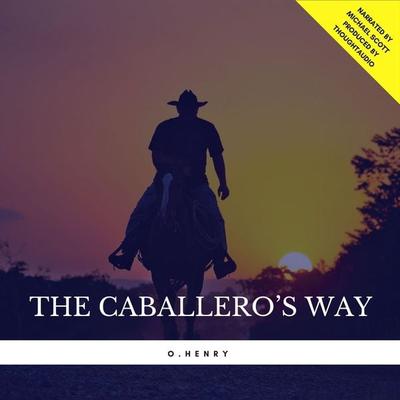 The Caballero's Way - O. Henry, Audio, 9782291044598