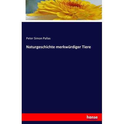 Naturgeschichte merkwürdiger Tiere, Taschenbuch von Peter Simon Pallas, Hansebooks, 978-3-7411-3154-7