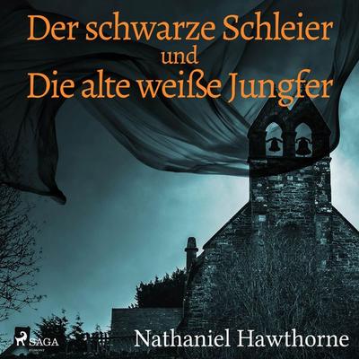 Der schwarze Schleier und Die alte weiße Jungfer (Ungekürzt) - Nathaniel Hawthorne, Audio, 9788726185478