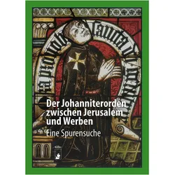 DerJohanniterordenzwischenJerusalemundWerben, Fachbücher von Agnieszka Lindenhayn-Fiedorowicz, Dirk Schumann, Tilo Schöfbeck, Dr. Peter Knüvener, Prof. Dr. Michael Menzel, Prof. Dr. Jürgen Sarnowsky, Dr. Johannes Zeilinger, Prof. Dr. Jürgen Krüger, Dr. Christian Gahlbeck, Dr. Krzysztof Wroński