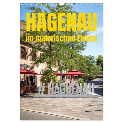 Hagenau im malerischen Elsass (Wandkalender 2027 DIN A3 hoch), CALVENDO Monatskalender