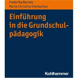 Einführung in die Grundschulpädagogik, Fachbücher von Frederike Bartels, Marie-Christine Vierbuchen