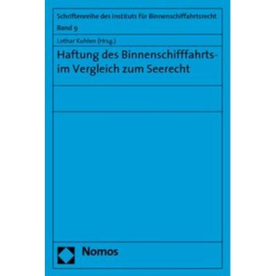 Haftung des Binnenschifffahrts- im Vergleich zum Seerecht, Taschenbuch von , Nomos, 978-3-8329-4049-2