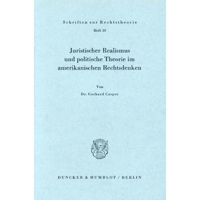 Juristischer Realismus und politische Theorie im amerikanischen Rechtsdenken., Taschenbuch von Gerhard Casper, Duncker & Humblot, 978-3-428-00294-8