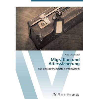 Migration und Alterssicherung, Taschenbuch von Anka-Sylke Triebel, AV Akademikerverlag, 978-3-639-40495-1
