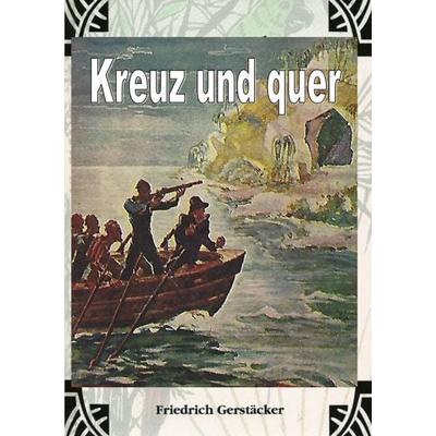 Kreuz und Quer, Taschenbuch von Friedrich Gerstäcker, Epubli, 978-3-7598-0247-7