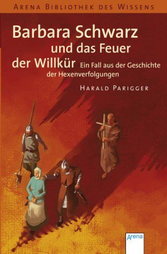 Harald Parigger - Barbara Schwarz und das Feuer der Willkür: Ein Fall aus der Geschichte der Hexenverfolgungen - Preis vom 11.10.2026 03:10:56 h