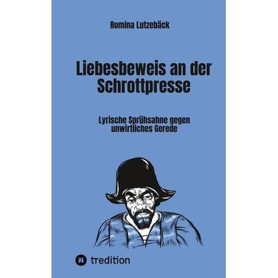 Liebesbeweis an der Schrottpresse, Taschenbuch von Romina Lutzebäck, Tredition, 978-3-347-53313-4