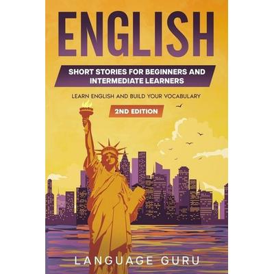 English Short Stories for Beginners and Intermediate Learners, Taschenbuch von Language Guru, Language Guru, 978-1-950321-49-0