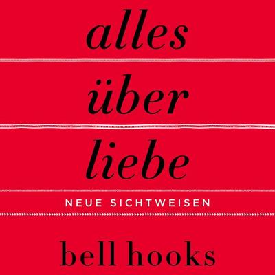 Alles über Liebe – Neue Sichtweisen (ungekürzt) - Bell hooks, Audio, 9783749902675